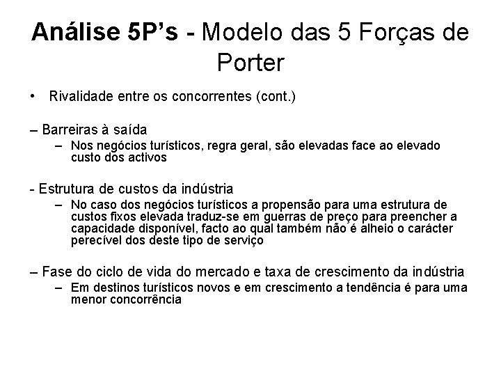Análise 5 P’s - Modelo das 5 Forças de Porter • Rivalidade entre os