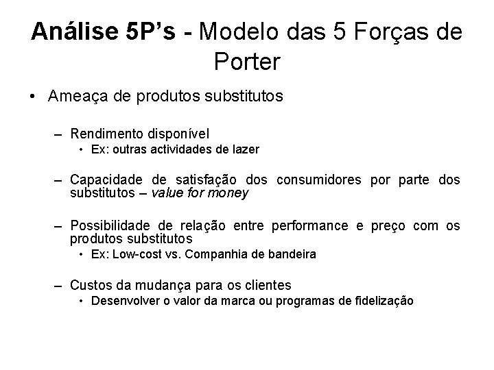 Análise 5 P’s - Modelo das 5 Forças de Porter • Ameaça de produtos