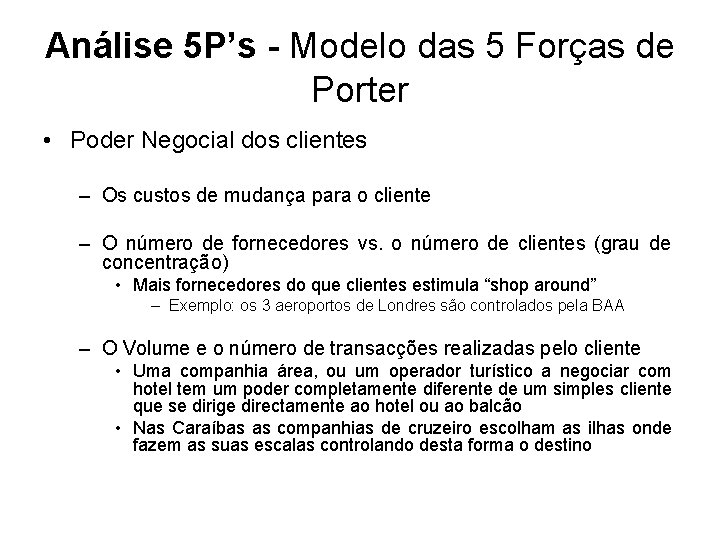 Análise 5 P’s - Modelo das 5 Forças de Porter • Poder Negocial dos