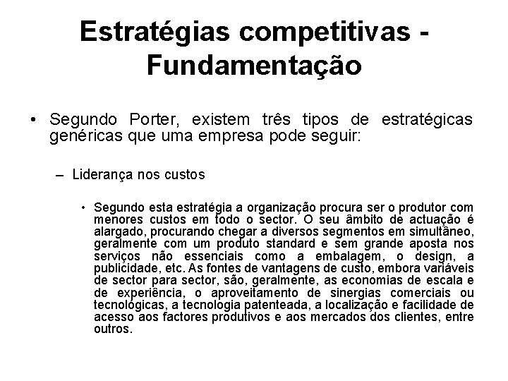 Estratégias competitivas Fundamentação • Segundo Porter, existem três tipos de estratégicas genéricas que uma