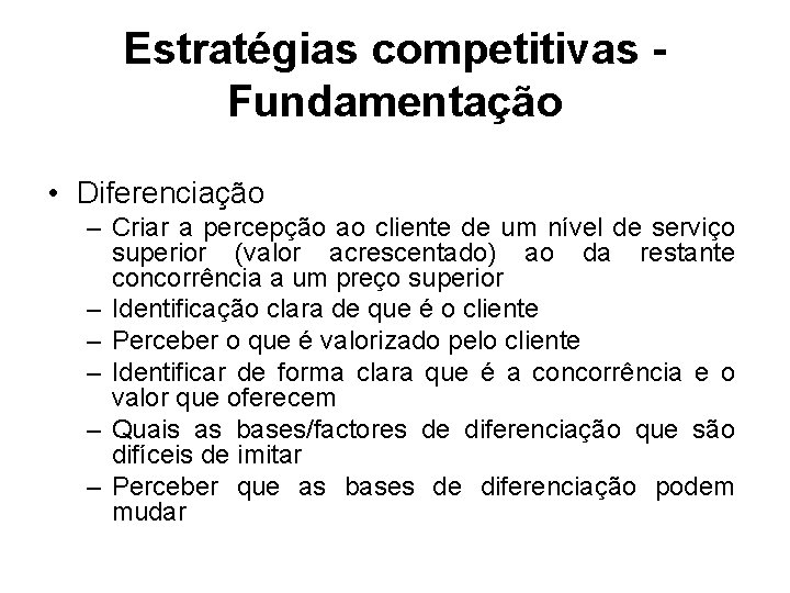 Estratégias competitivas Fundamentação • Diferenciação – Criar a percepção ao cliente de um nível