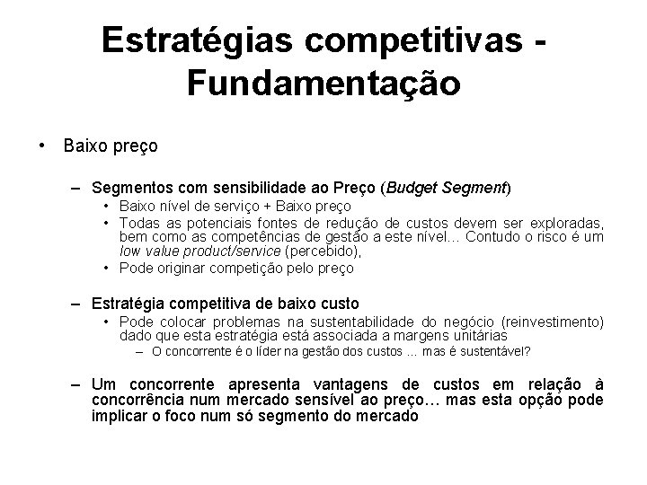 Estratégias competitivas Fundamentação • Baixo preço – Segmentos com sensibilidade ao Preço (Budget Segment)