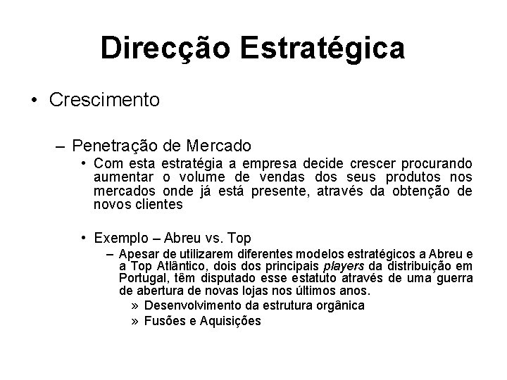 Direcção Estratégica • Crescimento – Penetração de Mercado • Com esta estratégia a empresa