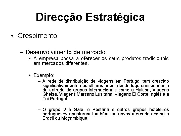 Direcção Estratégica • Crescimento – Desenvolvimento de mercado • A empresa passa a oferecer