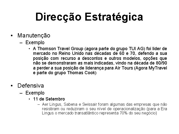 Direcção Estratégica • Manutenção – Exemplo • A Thomson Travel Group (agora parte do