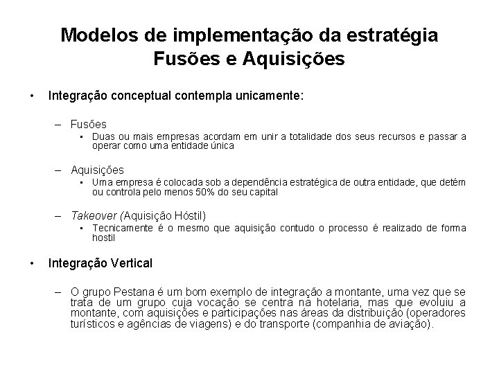 Modelos de implementação da estratégia Fusões e Aquisições • Integração conceptual contempla unicamente: –