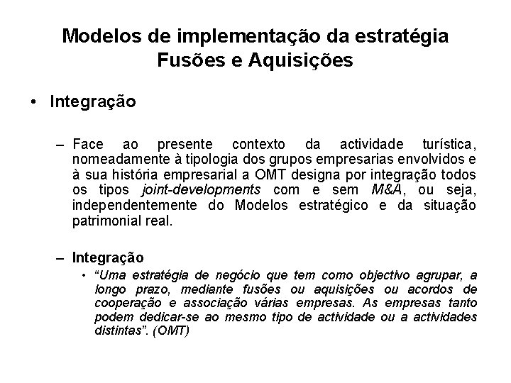 Modelos de implementação da estratégia Fusões e Aquisições • Integração – Face ao presente