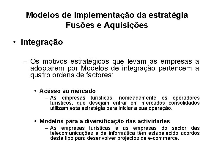 Modelos de implementação da estratégia Fusões e Aquisições • Integração – Os motivos estratégicos