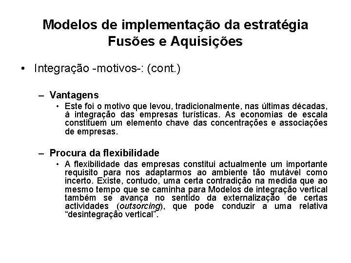 Modelos de implementação da estratégia Fusões e Aquisições • Integração -motivos-: (cont. ) –
