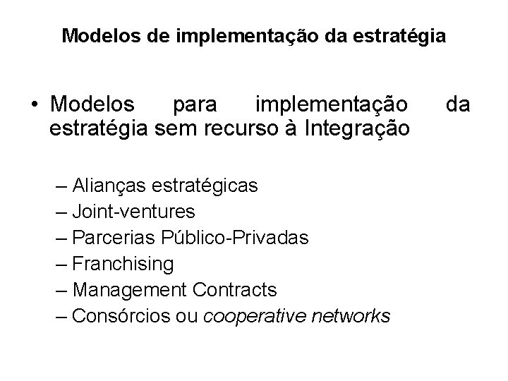 Modelos de implementação da estratégia • Modelos para implementação estratégia sem recurso à Integração