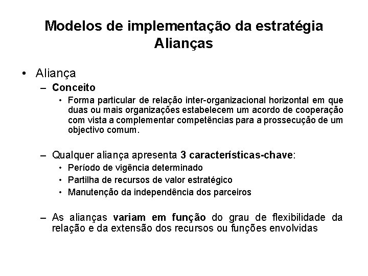 Modelos de implementação da estratégia Alianças • Aliança – Conceito • Forma particular de