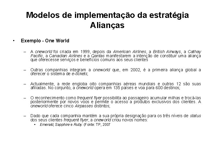Modelos de implementação da estratégia Alianças • Exemplo - One World – A oneworld