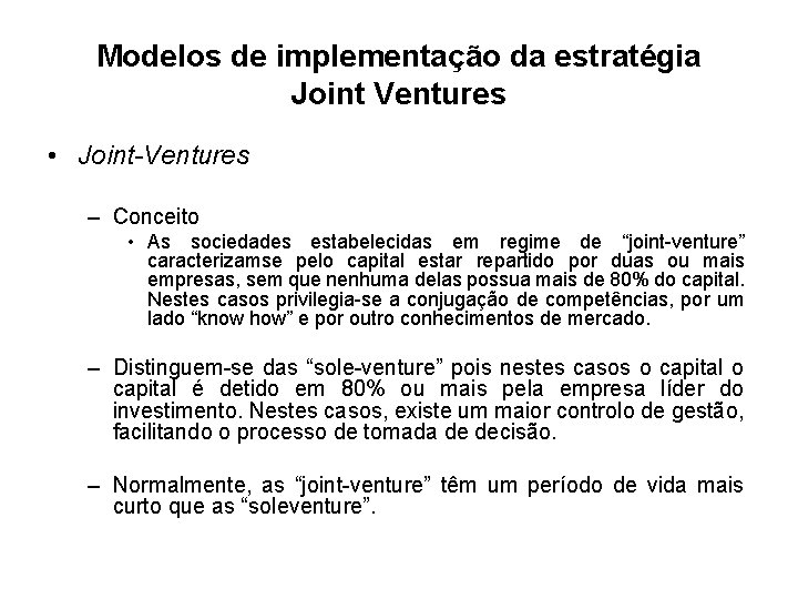 Modelos de implementação da estratégia Joint Ventures • Joint-Ventures – Conceito • As sociedades