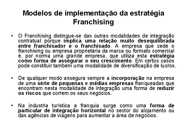 Modelos de implementação da estratégia Franchising • O Franchising distingue-se das outras modalidades de