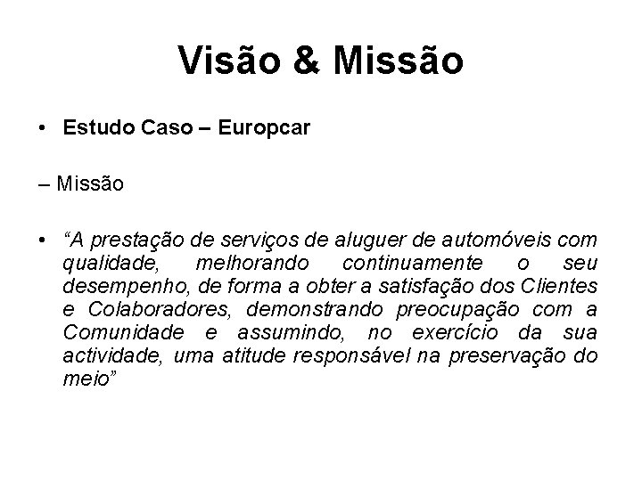 Visão & Missão • Estudo Caso – Europcar – Missão • “A prestação de