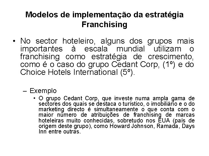 Modelos de implementação da estratégia Franchising • No sector hoteleiro, alguns dos grupos mais