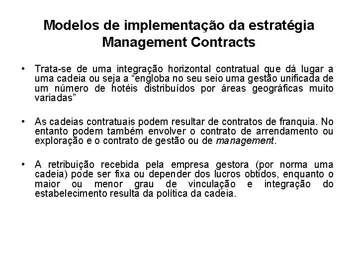 Modelos de implementação da estratégia Management Contracts • Trata-se de uma integração horizontal contratual