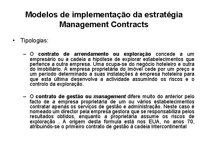 Modelos de implementação da estratégia Management Contracts • Tipologias: – O contrato de arrendamento