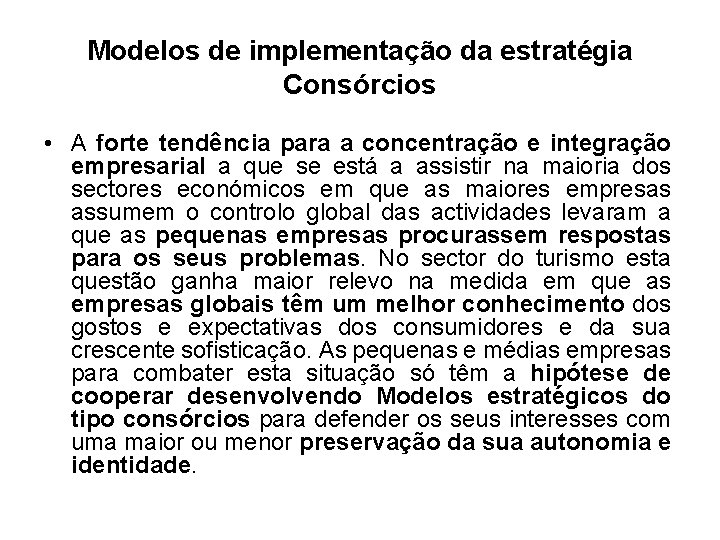 Modelos de implementação da estratégia Consórcios • A forte tendência para a concentração e