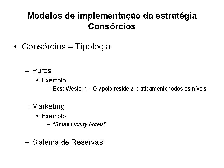 Modelos de implementação da estratégia Consórcios • Consórcios – Tipologia – Puros • Exemplo: