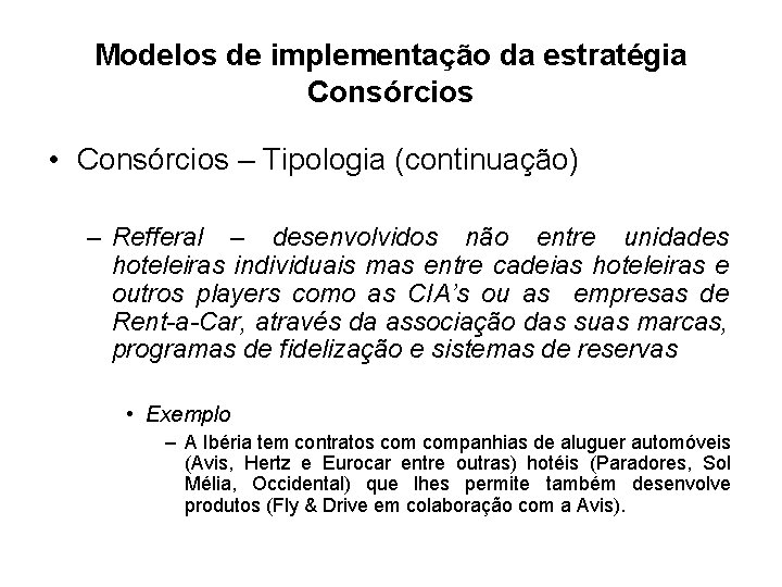 Modelos de implementação da estratégia Consórcios • Consórcios – Tipologia (continuação) – Refferal –