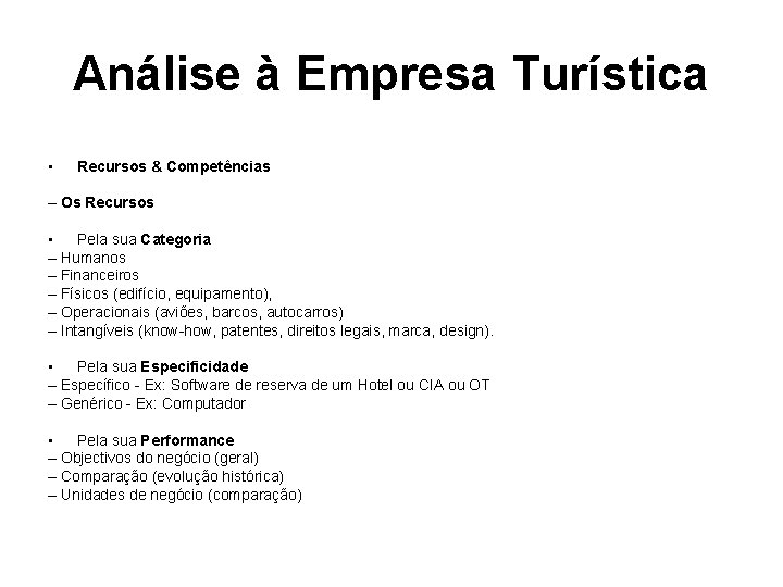 Análise à Empresa Turística • Recursos & Competências – Os Recursos • Pela sua