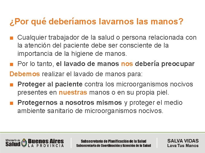 ¿Por qué deberíamos lavarnos las manos? ■ Cualquier trabajador de la salud o persona