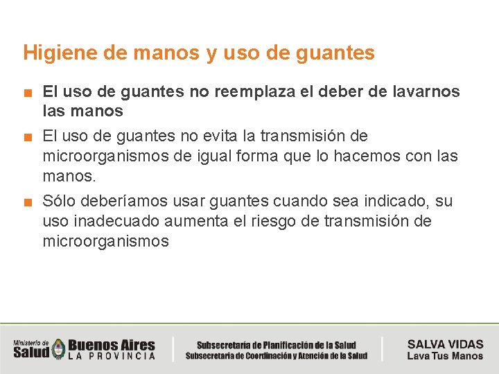 Higiene de manos y uso de guantes ■ El uso de guantes no reemplaza