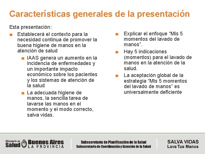 Características generales de la presentación Esta presentación: ■ Establecerá el contexto para la necesidad