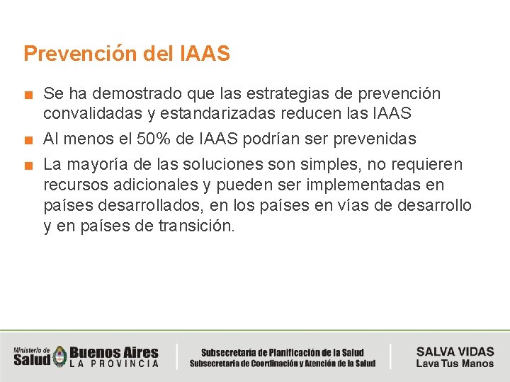 Prevención del IAAS ■ Se ha demostrado que las estrategias de prevención convalidadas y