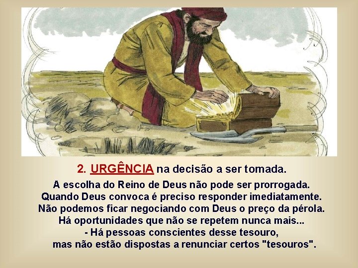 2. URGÊNCIA na decisão a ser tomada. A escolha do Reino de Deus não