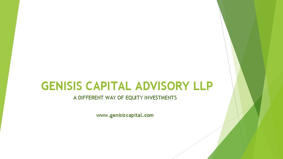 GENISIS CAPITAL ADVISORY LLP A DIFFERENT WAY OF EQUITY INVESTMENTS www. genisiscapital. com 