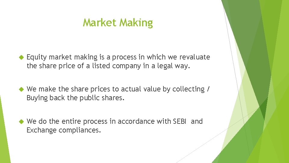 Market Making Equity market making is a process in which we revaluate the share