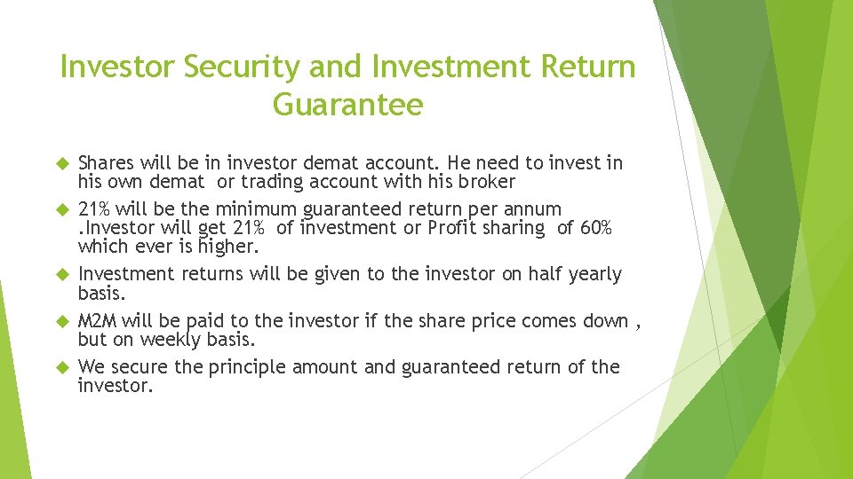 Investor Security and Investment Return Guarantee Shares will be in investor demat account. He