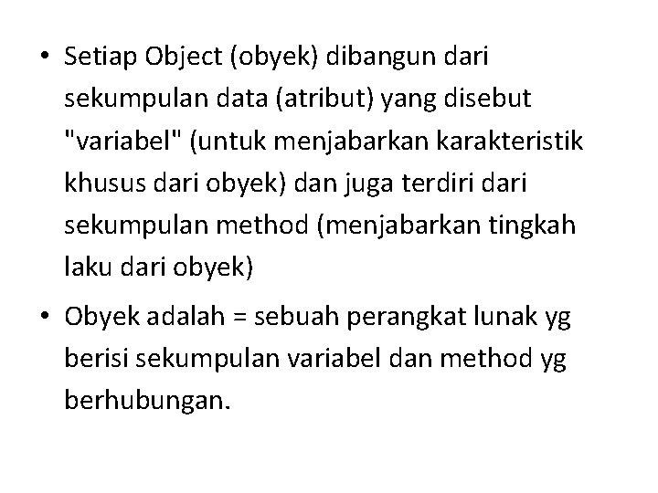  • Setiap Object (obyek) dibangun dari sekumpulan data (atribut) yang disebut "variabel" (untuk