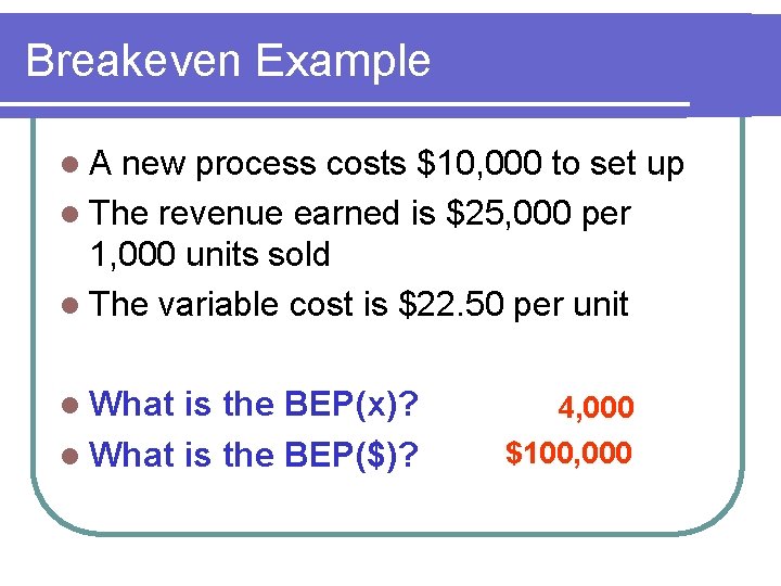 Breakeven Example l. A new process costs $10, 000 to set up l The