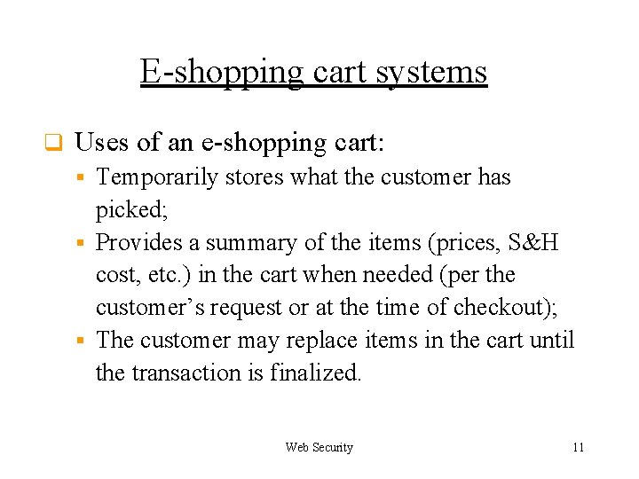 E-shopping cart systems q Uses of an e-shopping cart: Temporarily stores what the customer