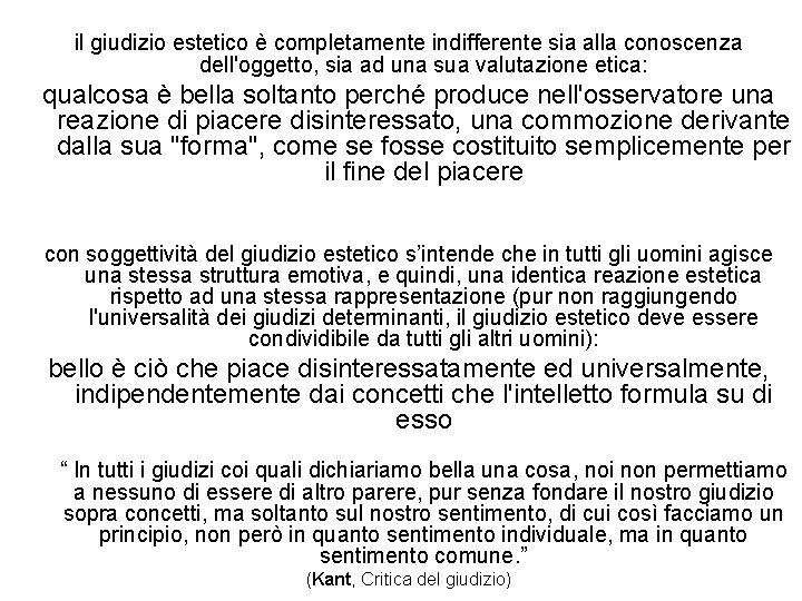 il giudizio estetico è completamente indifferente sia alla conoscenza dell'oggetto, sia ad una sua