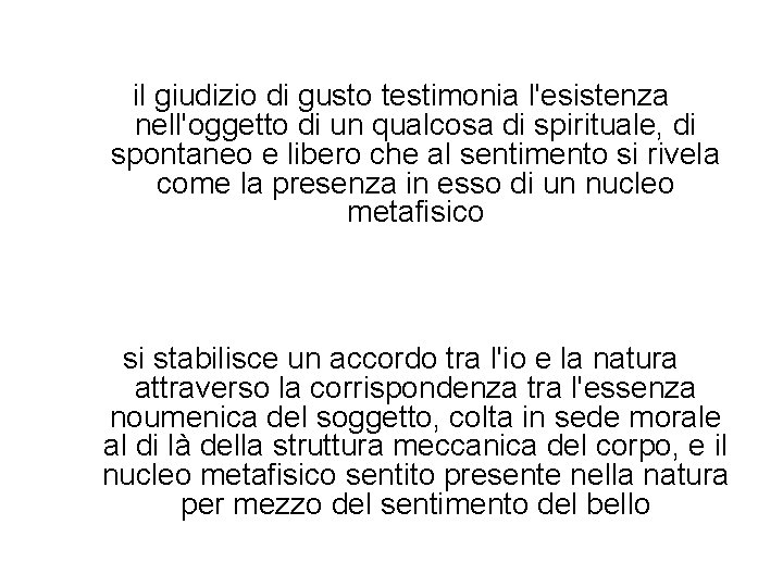 il giudizio di gusto testimonia l'esistenza nell'oggetto di un qualcosa di spirituale, di spontaneo