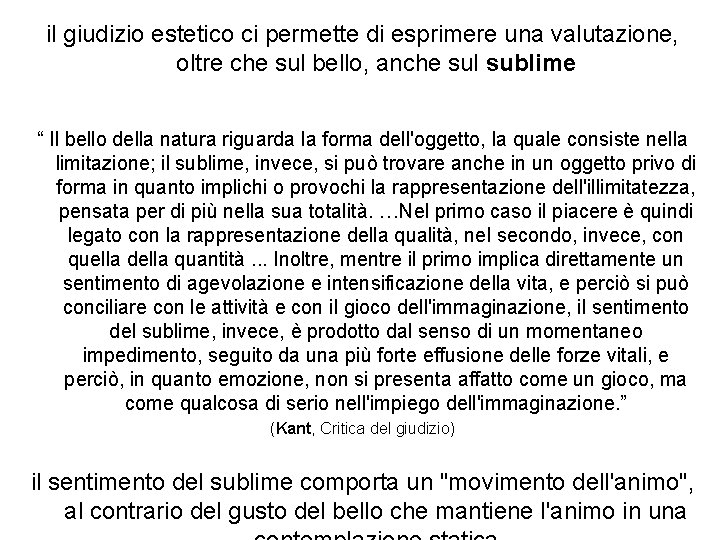 il giudizio estetico ci permette di esprimere una valutazione, oltre che sul bello, anche