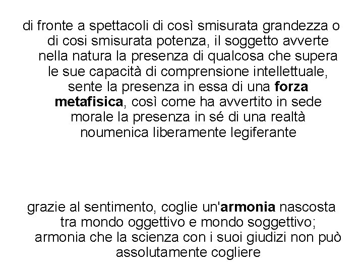 di fronte a spettacoli di così smisurata grandezza o di cosi smisurata potenza, il