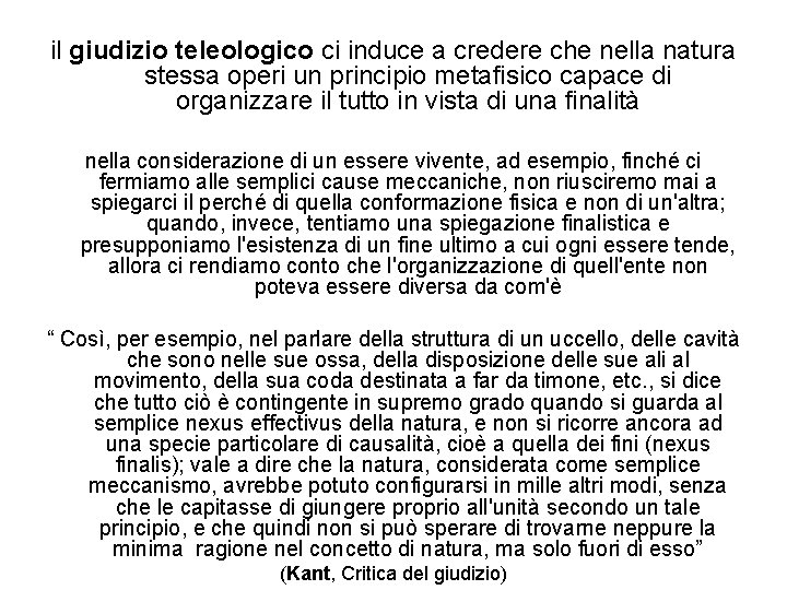 il giudizio teleologico ci induce a credere che nella natura stessa operi un principio