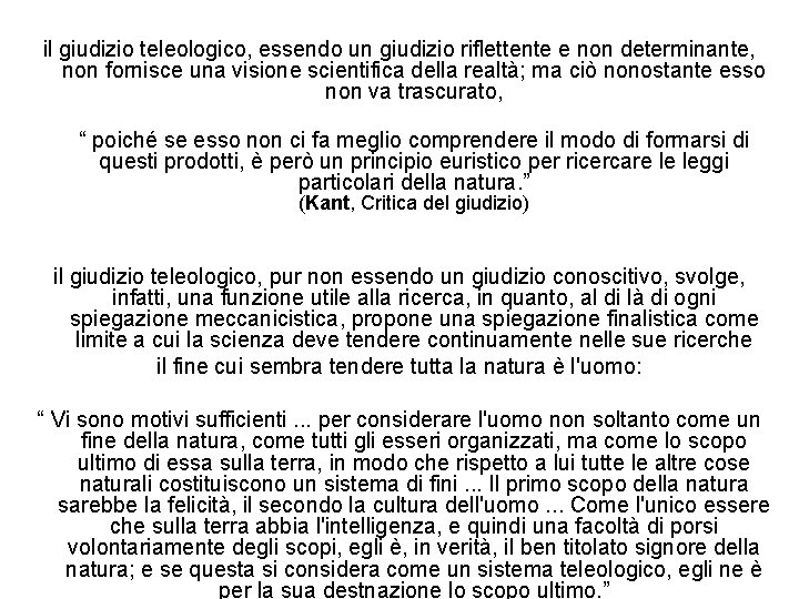 il giudizio teleologico, essendo un giudizio riflettente e non determinante, non fornisce una visione