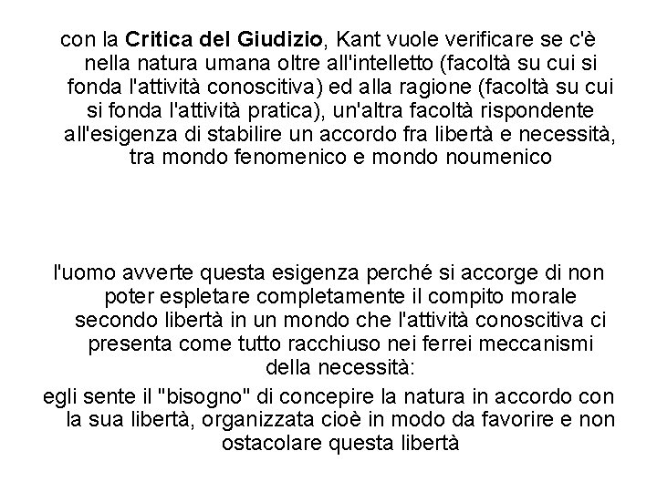 con la Critica del Giudizio, Kant vuole verificare se c'è nella natura umana oltre