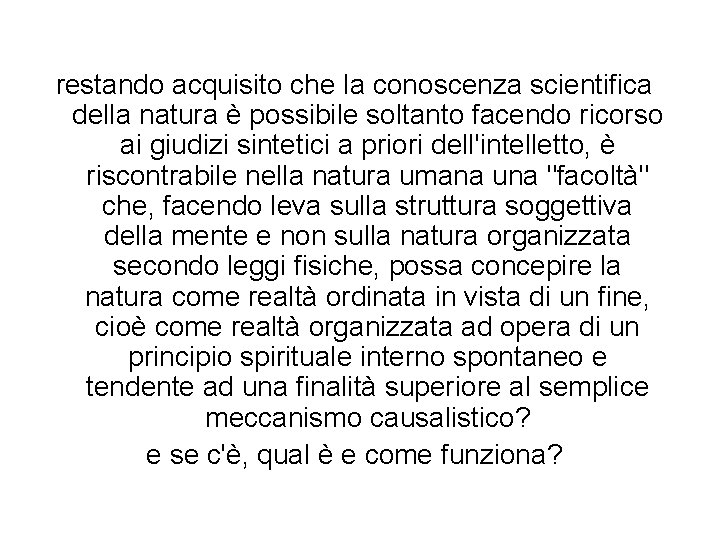 restando acquisito che la conoscenza scientifica della natura è possibile soltanto facendo ricorso ai