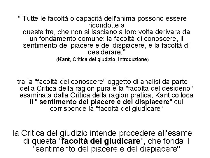 “ Tutte le facoltà o capacità dell'anima possono essere ricondotte a queste tre, che