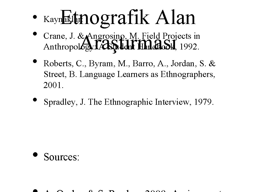  • • Etnografik Alan Crane, J. & Angrosino, M. Field Projects in Araştırması