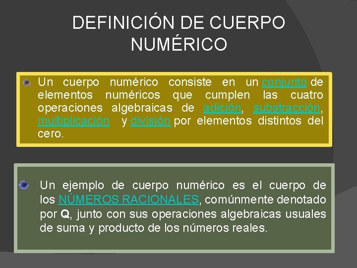DEFINICIÓN DE CUERPO NUMÉRICO Un cuerpo numérico consiste en un conjunto de elementos numéricos