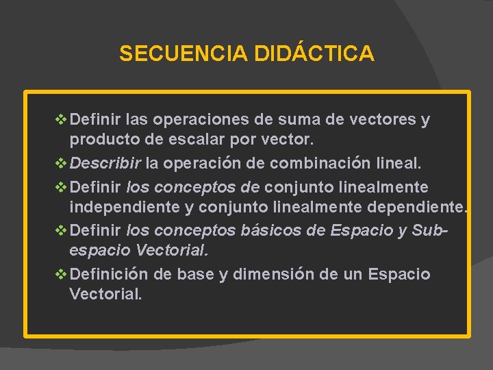 SECUENCIA DIDÁCTICA v Definir las operaciones de suma de vectores y producto de escalar