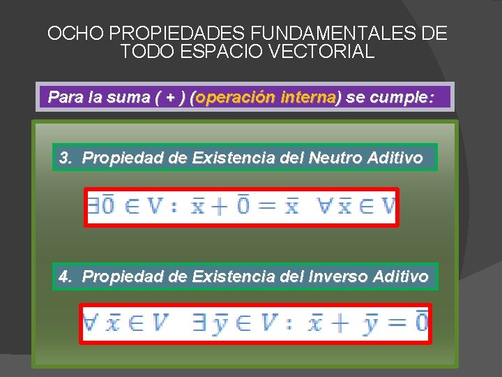 OCHO PROPIEDADES FUNDAMENTALES DE TODO ESPACIO VECTORIAL Para la suma ( + ) (operación